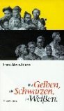 Die Gelben, die Schwarzen, die Weißen. Die Andere Bibliothek - Erfolgsausgabe (Gebundene Ausgabe)